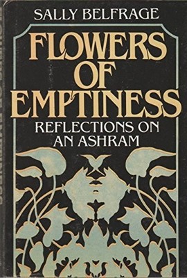 FLOWERS OF EMPTINESS: REFLECTIONS ON AN ASHRAM By Sally Belfrage - Hardcover VG+
