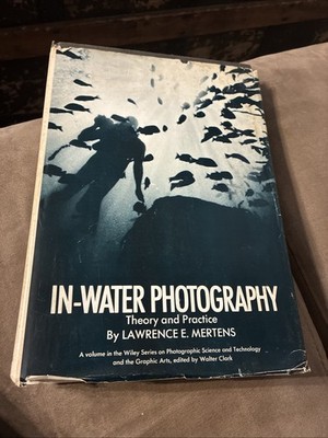 In-Water Photography Theory And Practice Lawrence E. Mertens 1970 Hardcover DJ