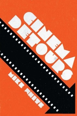 CINEMA DETOURS By Mike White **BRAND NEW**
