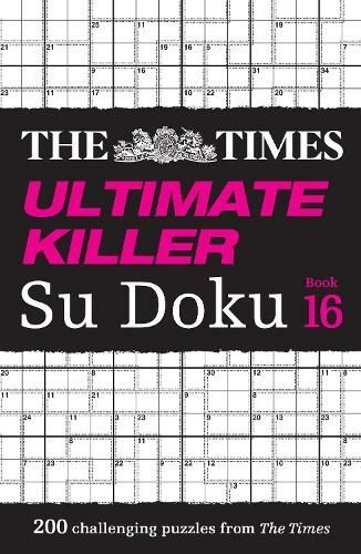 The Times Ultimate Killer Su Doku Book 18: 200 of the deadliest Su Doku puzzles (The Times Su Doku)