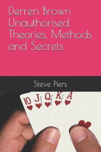 Steve Piers Derren Brown Unauthorised Theories, Methods and Secrets (Tascabile)