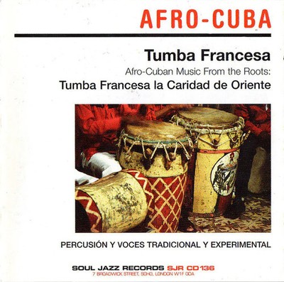 Tumba Francesa La Caridad De Oriente - Tumba Francesa   Afro-Cuban Music From Th