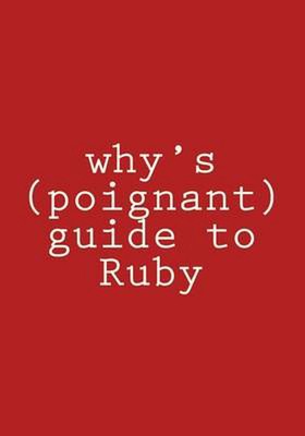 why's (poignant) guide to Ruby: in color by Why the Lucky Stiff (English) Paperb