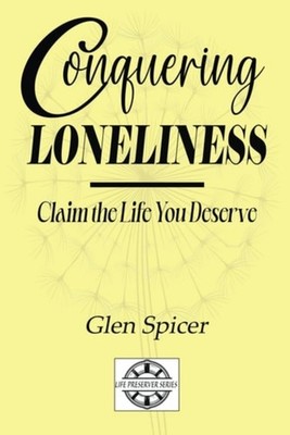 Conquering Loneliness Claim the Life You Deserve - Paperback NEW GLEN. SPICER 03