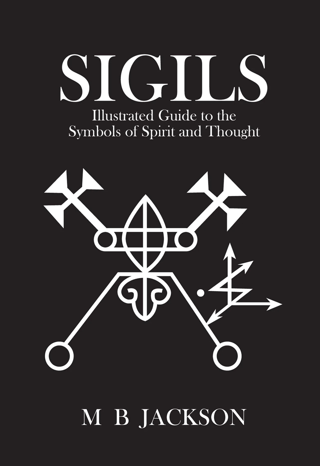Sigils: Illustrated Guide to The Symbols of Spirit and Intent  Occult Books