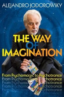 Alejandro Jodorowsky The Way of Imagination (Taschenbuch)