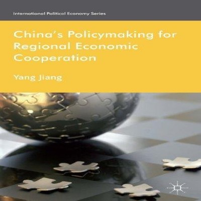China's Policymaking for Regional Economic Cooperation Yang Jiang
