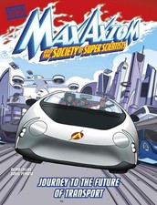 Journey to the Future of Transport: A Max Axiom Super Scientist Adventure by Ail