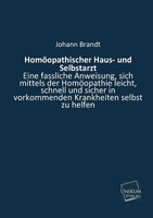 HomöOpathischer Haus- Und Selbstarzt: Eine Fassliche Anweisung, Sich Mittel