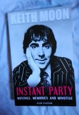 Keith Moon: Instant Party: Musings, Memories and Minutiae by Clayson