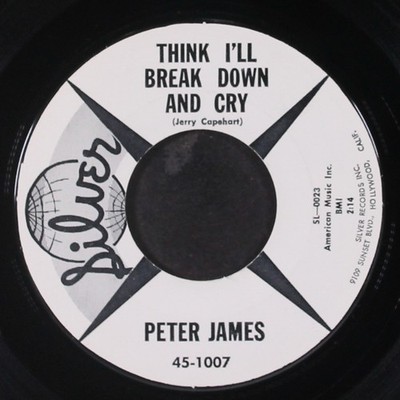 PETER JAMES: think i'll break down and cry / that's how i know SILVER 7'' Single