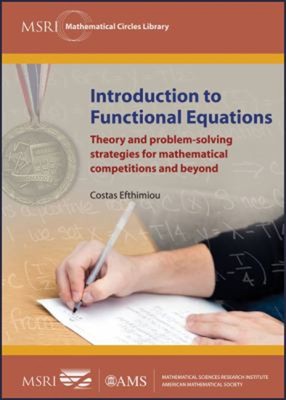 Introduction to Functional Equations : Theory and Problem-Solving