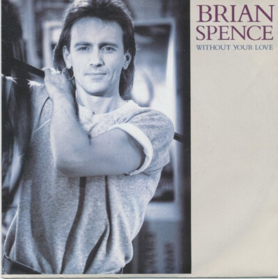 7'', Single Brian Spence - Without Your Love