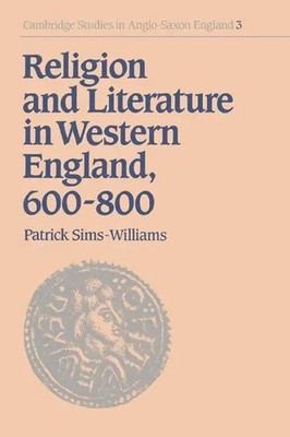 Patrick Sims-Williams | Religion and Literature in Western England, 600 800