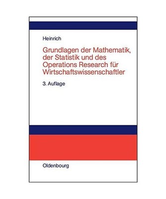 Grundlagen der Mathematik, der Statistik und des Operations Research für Wirtsc