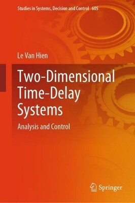 Two-Dimensional Time-Delay Systems: Analysis and Control by Le Van Hien Hardcove