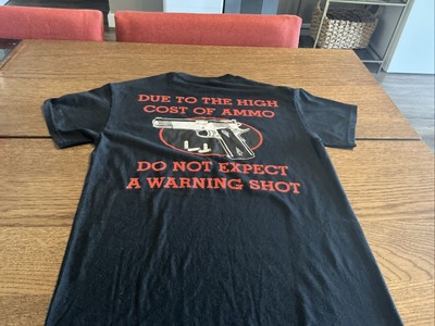 Mens Novelty T Shirt-Due To High Cost Of Ammo, Do Not Expect A Warning Shot-2A-S