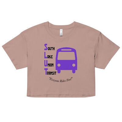 ''SLUT'' Women s crop top South Lake Union Transit Bus Line Funny Sex Joke