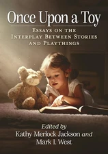 Once Upon a Toy: Essays on the Interplay Between Stories and Playthings
