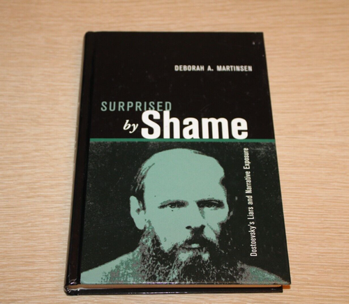 Surprised by Shame: Dostoevsky’s Liars and Narrative Exposure Deborah Martinsen