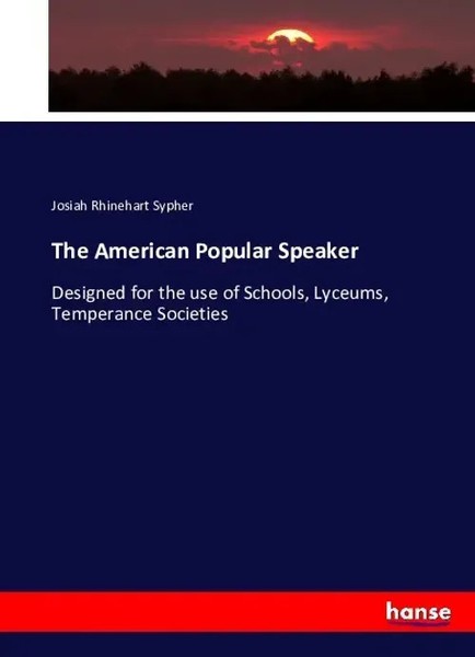 Josiah Rhinehart Sypher | The American Popular Speaker | Taschenbuch | Englisch-image