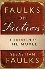 Faulks on Fiction Hardcover Sebastian Faulks