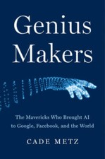 Genius Makers: The Mavericks Who Brought AI to Google, Facebook, a - VERY GOOD