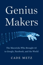 Genius Makers: The Mavericks Who Brought AI to Google, Facebook, a - VERY GOOD