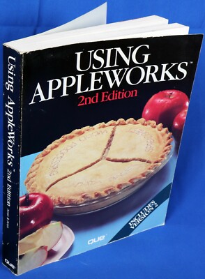 Apple II IIe IIc IIgs Using AppleWorks 2nd Edition Book