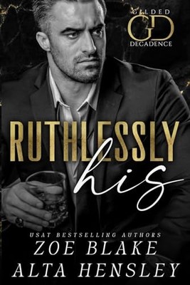 Ruthlessly His: A Dark Billionaire Contemporary Romance: 1... - Blake, Zoe