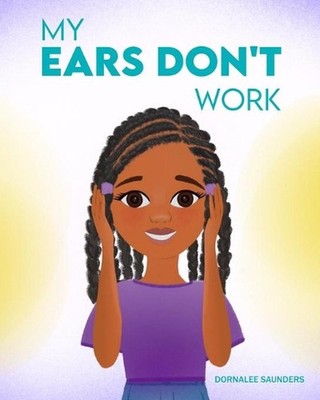 My Ears Don't Work by Dornalee Saunders (English) Paperback Book