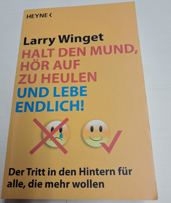 Halt den Mund, hör auf zu heulen und lebe endlich von LARRY WINGET Hayne Verlag