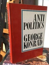 ANTIPOLITICS: AN ESSAY (ENGLISH AND HUNGARIAN EDITION) By George Konrad **Mint**