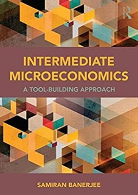 Intermediate Microeconomics : A Tool-Building Approach Samiran Ba