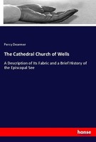The Cathedral Church Of Wells Percy Dearmer