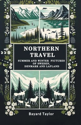 Northern Travel Summer And Winter Pictures Of Sweden, Denmark And Lapland Taylor