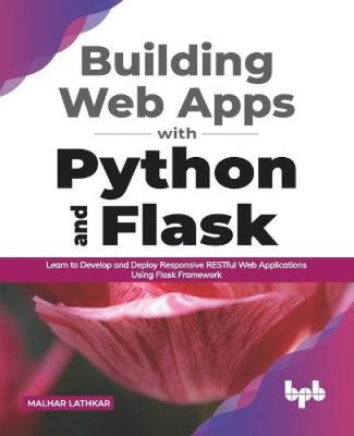 Building Web Apps with Python and Flask: Learn to Develop and Deploy