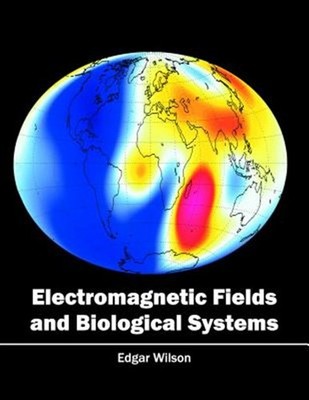 Electromagnetic Fields and Biological Systems, Hardcover by Wilson, Edgar (ED...
