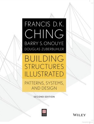 Building Structures Illustrated Patterns, Systems, and Design by Barry S. Onouye