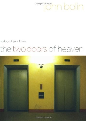 The Two Doors of Heaven: A Story of Your Future by Bolin