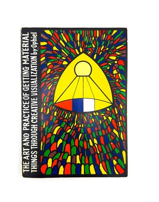 The Art & Practice of Getting Material Things Creative Visualization Ophiel 1969