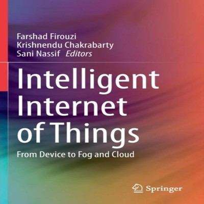 Intelligent Internet of Things From Device to Fog and Cloud Sprin