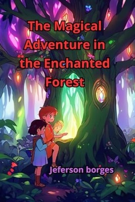 The Magical Adventure in the Enchanted Forest - paperback NEW JEFERSON. BORGE 20