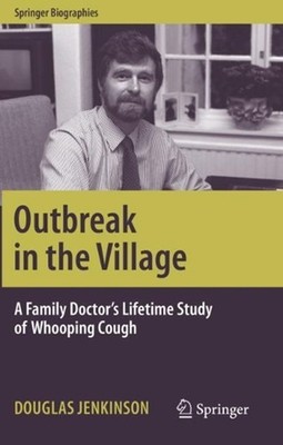 Outbreak in the Village: A Family Doctor's Lifetime Study of Whooping Cough by D