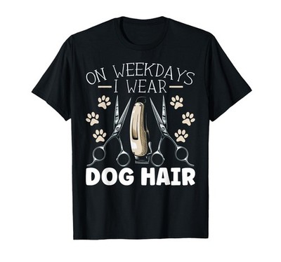 On Weekdays I Wear Dog Hair Dog Groomer T-Shirt for Men, Black, Large