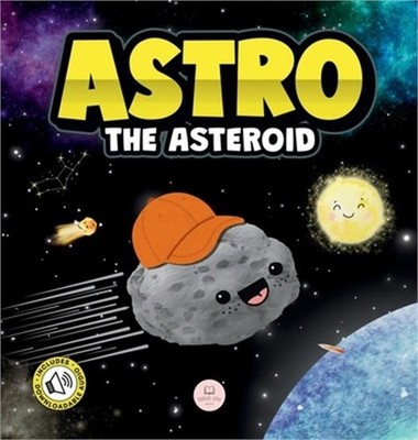 Astro the Asteroid: A Children's Story About the Stars (Hardback or Cased Book)