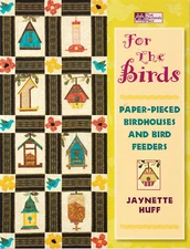 Quilt Pattern Book: For the Birds Paper-Pieced Birdhouses and Feeders