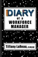 Diary of a Workforce Manager by Tiffany LaReau