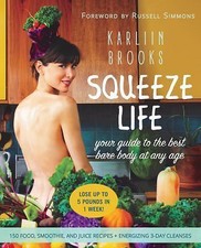Squeeze Life: Your Guide to the Best Bare Body at Any Age by 