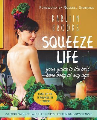 Squeeze Life: Your Guide to the Best Bare Body at Any Age by 